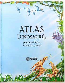 Atlas dinosaurů, prehistorických a dalších zvířat