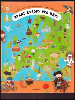 Oldřich Růžička: Atlas Evropy pro děti : objevujte Evropu na šesti rozkládacích mapách