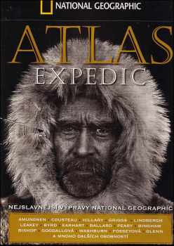 Atlas expedic : [nejslavnejší výpravy National Geographic] (2004, Sanoma Magazines Praha) - ID: 748401