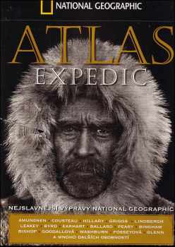 Atlas expedic : [nejslavnejší výpravy National Geographic]
