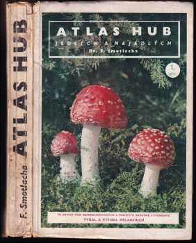 František Smotlacha: Atlas hub jedlých a nejedlých