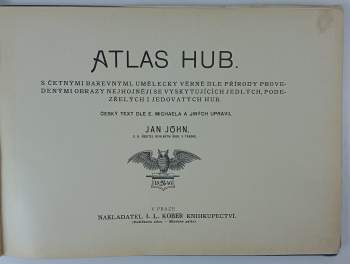 Jan John: Atlas hub - s četnými barevnými, umělecky věrně dle přírody provedenými obrazy nejhojněji se vyskytujících jedlých, podezřelých i jedovatých hub