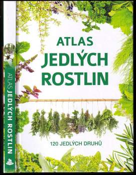 Atlas jedlých rostlin : 120 jedlých druhů