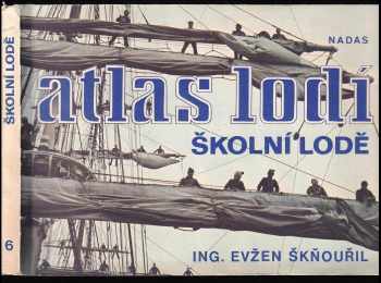 Atlas lodí : 6 - Školní lodě - Evžen Škňouřil (1987, Nadas) - ID: 4110937