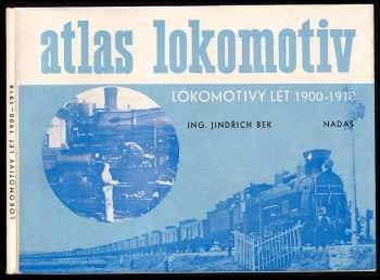 Jindřich Bek: KOMPLET Jindřich Bek 3X Atlas lokomotiv + Atlas lokomotiv + Atlas lokomotiv