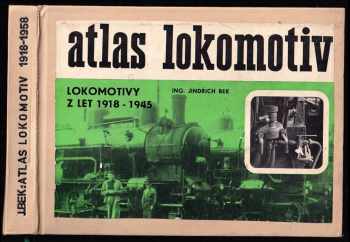 Jindřich Bek: Atlas lokomotiv. Sv. 1, 2, 5 - Historické lokomotivy + Lokomotivy let 1900-1918 + Lokomotivy z let 1945-1958
