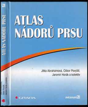Atlas nádorů prsu - Ctibor Povýšil, Jitka Abrahámová, Jaromír Horák (2000, Grada) - ID: 119529