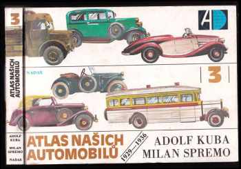 Atlas našich automobilů : 3 - 1929-1936 - Adolf Kuba, Milan Spremo (1989, Nadas) - ID: 854774