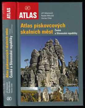 Václav Cílek: Atlas pískovcových skalních měst České a Slovenské republiky : geologie a geomorfologie