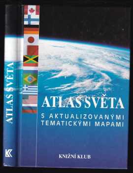 Atlas světa : s aktualizovanými tematickými mapami