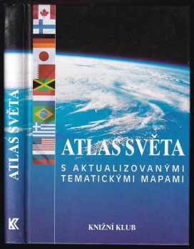 Atlas světa : s aktualizovanými tematickými mapami