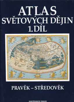 Atlas světových dějin : 1. díl - Pravěk - středověk (1995, Kartografie) - ID: 935337