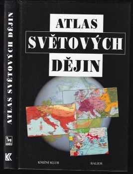 Atlas světových dějin - Geoffrey Parker, Robert A Lovett (1999, Knižní klub) - ID: 774509
