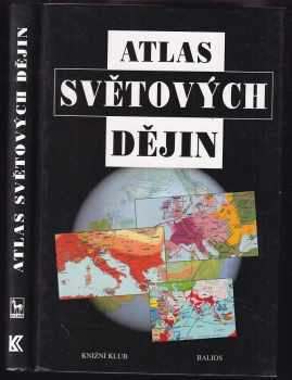 Atlas světových dějin - Geoffrey Parker, Robert A Lovett (1999, Knižní klub) - ID: 739728