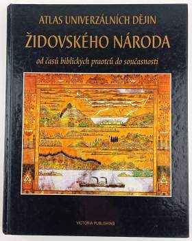 Atlas univerzálních dějin židovského národa od časů biblických praotců do současnosti