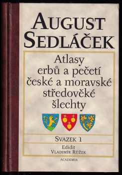 August Sedláček: Atlasy erbů a pečetí české a moravské středověké šlechty - Díl 1 - 5 - KOMPLET