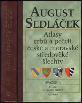 August Sedláček: Atlasy erbů a pečetí české a moravské středověké šlechty. Sv. 3. Část 2, Atlas erbů : Čechy