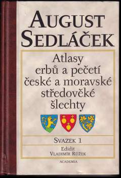 August Sedláček: Atlasy erbů a pečetí české a moravské středověké šlechty, Svazek: 1-3