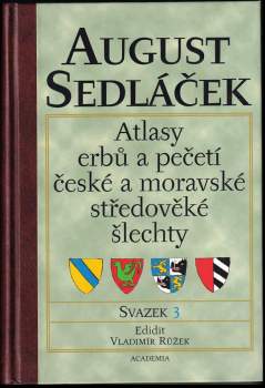 August Sedláček: Atlasy erbů a pečetí české a moravské středověké šlechty, Svazek: 1-3