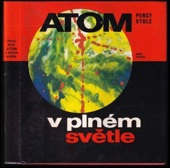 Percy Stulz: Atom v plném světle