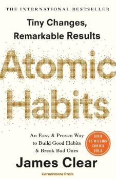 Atomic Habits : An Easy and Proven Way to Build Good Habits and Break Bad Ones
