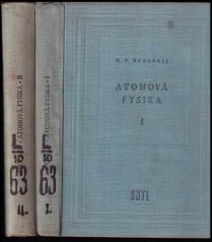 Atomová fysika : 1. díl - Úvod do atomové fysiky - Èduard Vladimirovič Špol'skij (1957, Státní nakladatelství technické literatury) - ID: 1217263