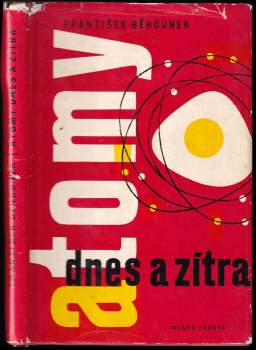 František Běhounek: Atomy dnes a zítra