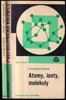 František Petrů: Atomy, ionty, molekuly