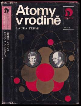 Atomy v rodině : [román o životě Enrica Fermi] - Laura Fermi, Enrico Fermi (1975, Práce) - ID: 791007