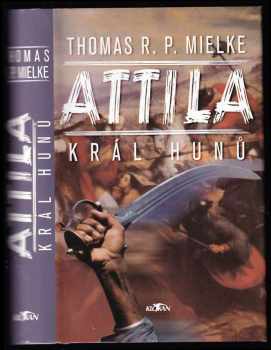 Attila - král Hunů - Thomas R. P Mielke (2003, Alpress) - ID: 447443