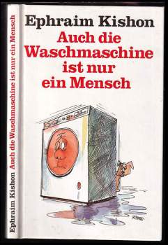 Ephraim Kishon: Auch die Waschmaschine ist nur ein Mensch
