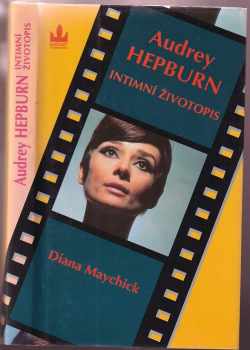 Diana Maychick: Audrey Hepburn : Intimní životopis