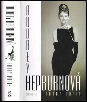 Audrey Hepburnová : životopis - Barry Paris (2006, BB art) - ID: 755125