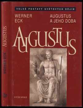 Werner Eck: Augustus : Augustus a jeho doba