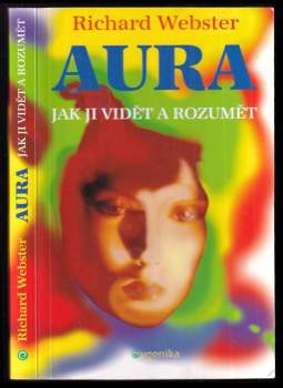 Aura : jak ji vidět a rozumět : rozviňte své duchovní vědomí pro zdraví a úspěch