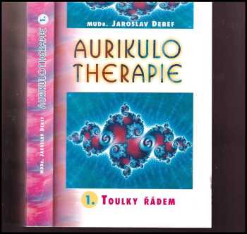 Aurikulotherapie : 1 - Toulky řádem - Jaroslav Debef (2000, Votobia) - ID: 568744