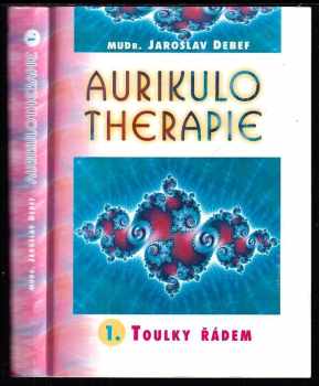 Jaroslav Debef: Aurikulotherapie 1. Toulky řádem