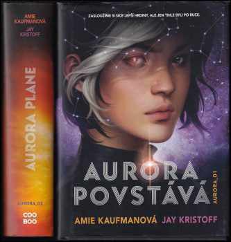 Aurora KOMPLET, 1. - 2. díl : Aurora povstává + Aurora plane - Amie Kaufman, Jay Kristoff, Amie Kaufman, Jay Kristoff, Jay Kristoff, Amie Kaufman (2020, CooBoo) - ID: 597140