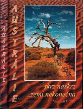 Austrálie : skrz naskrz zemí nekonečna - Vlastimil Tichý (1999, Vlastimil Tichý) - ID: 558751