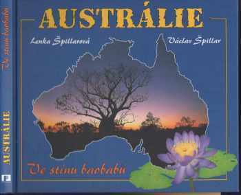 Lenka Špillarová: Austrálie : ve stínu baobabů