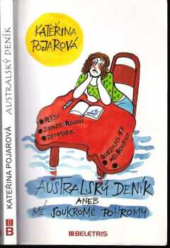 Kateřina Pojarová: Australský deník, aneb, Mé soukromé pohromy