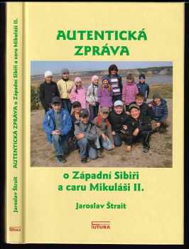 Jaroslav Štrait: Autentická zpráva o Západní Sibiři a caru Mikuláši II