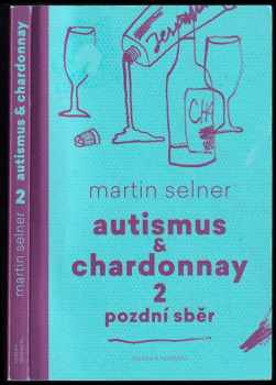Martin Selner: Autismus &amp; Chardonnay, Pozdní sběr