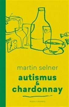 Martin Selner: Autismus & Chardonnay