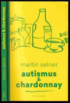 Martin Selner: Autismus & Chardonnay