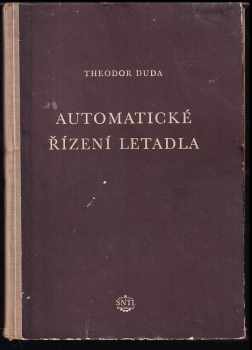 Automatické řízení letadel - Theodor Duda (1955, Státní nakladatelství technické literatury) - ID: 672453