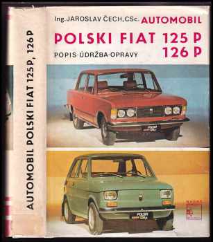 Jaroslav Čech: Automobil Polski Fiat 125 P, 126 P - popis, údržba, opravy