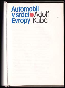 Adolf Kuba: Automobil v srdci Evropy