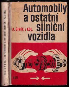 Antonín Šimík: Automobily a ostatní silniční vozidla pro 2 a 3. ročník oboru automechanik : Určeno pro odb. učiliště a učňovské školy.