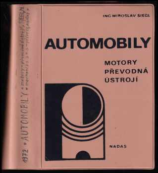 Miroslav Siegl: Automobily - Motory-převodná ústrojí - Učební text pro 4 roč. stř. prům. škol, obor: provoz automobilové dopravy.